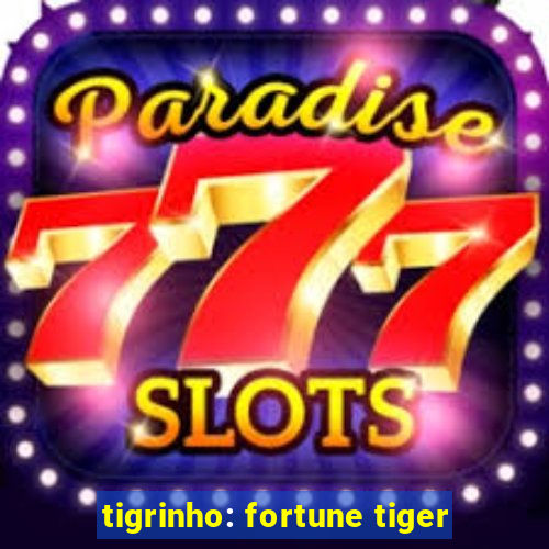 tigrinho: fortune tiger